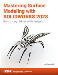 Mastering Surface Modeling With Solidworks 2023: Basic Through