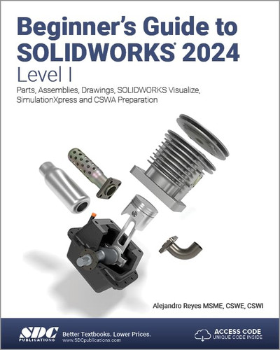 Beginner'S Guide to Solidworks 2024 - Level I: Parts Assemblies