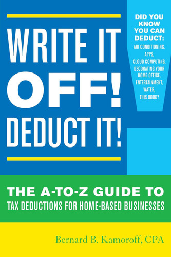 Write It Off! Deduct It!: The A-to-Z Guide to Tax Deductions for