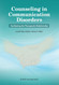 Counseling in Communication Disorders: Facilitating the Therapeutic
