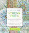 Color Me Stress-Free: Nearly 100 Coloring Templates to Unplug and