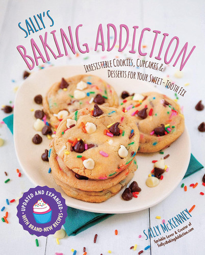 Sally's Baking Addiction: Irresistible Cookies Cupcakes and Desserts