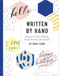 Written by Hand: Techniques and Tips to Make Your Everyday