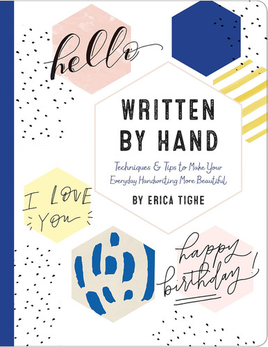Written by Hand: Techniques and Tips to Make Your Everyday