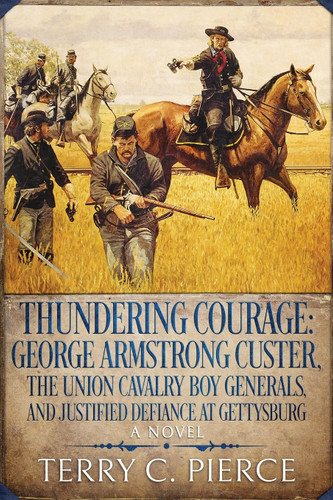Thundering Courage: George Armstrong Custer The Union Cavalry Boy