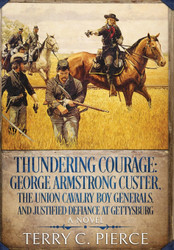 Thundering Courage: George Armstrong Custer The Union Cavalry Boy
