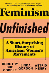 Feminism Unfinished: A Short Surprising History of American Women's