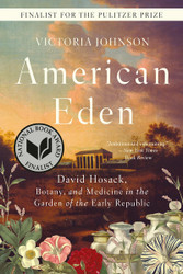 American Eden: David Hosack Botany and Medicine in the Garden of the
