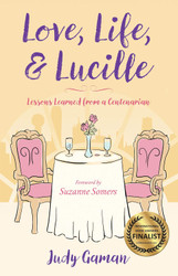Love Life and Lucille: Lessons Learned from a Centenarian