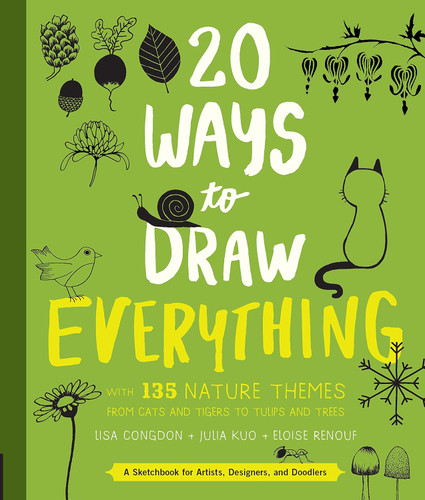 20 Ways to Draw Everything: With 135 Nature Themes from Cats and