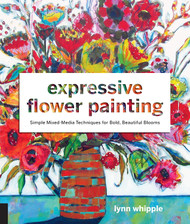 Expressive Flower Painting: Simple Mixed Media Techniques for Bold