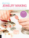 First Time Jewelry Making: The Absolute Beginner's Guide Learn By