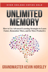 Unlimited Memory: How to Use Advanced Learning Strategies to Learn