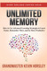 Unlimited Memory: How to Use Advanced Learning Strategies to Learn
