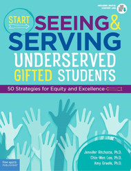 Start Seeing and Serving Underserved Gifted Students: 50 Strategies