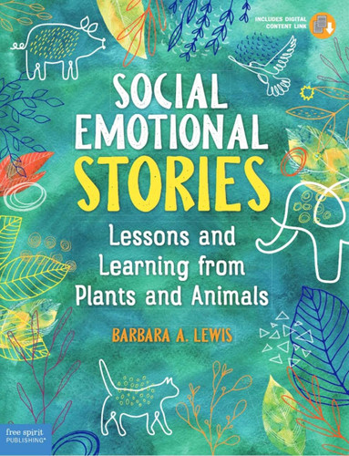 Social Emotional Stories: Lessons and Learning from Plants and Animals