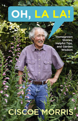 Oh La La!: Homegrown Stories Helpful Tips and Garden Wisdom