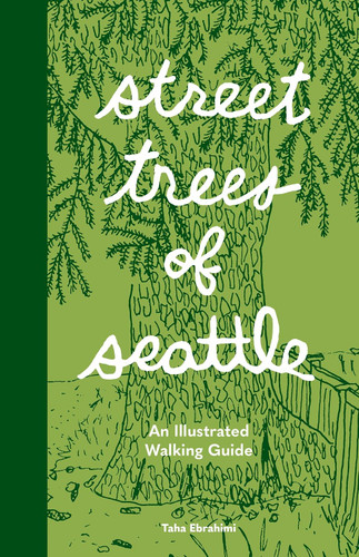 Street Trees of Seattle: An Illustrated Walking Guide