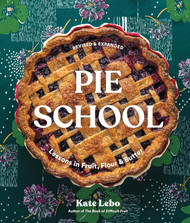 Pie School: Lessons in Fruit Flour & Butter