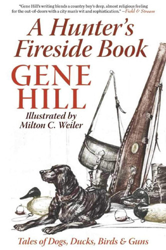 A Hunter's Fireside Book: Tales of Dogs Ducks Birds & Guns