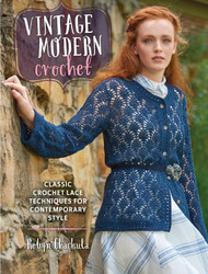 Vintage Modern Crochet: Classic Crochet Lace Techniques for