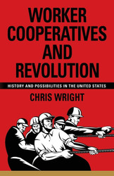Worker Cooperatives and Revolution: History and Possibilities in the