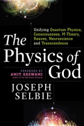 The Physics of God: Unifying Quantum Physics Consciousness M-Theory