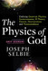 The Physics of God: Unifying Quantum Physics Consciousness M-Theory