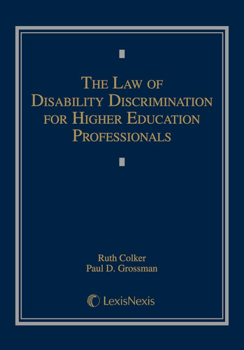 The Law of Disability Discrimination for Higher Education Professionals