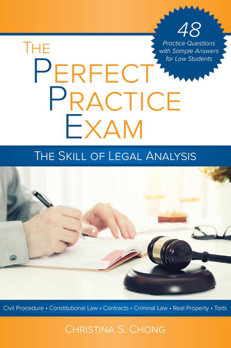 The Perfect Practice Exam: The Skill of Legal Analysis The Perfect Practice Exam: The Skill of Legal Analysis