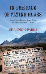 In the Face of Flying Glass Susie Parks Border Town Hero of the