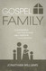 Gospel Family: Cultivating Family Discipleship Family Worship &