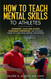How to Teach Mental Skills to Athletes