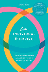 From Individual to Empire: A Guide to Building an Authentic and