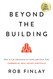 Beyond the Building: How to Use Innovation to Create and Grow Your