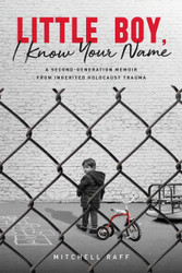Little Boy I Know Your Name: A Second-Generation Memoir from