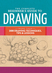 The Complete Beginner's Guide to Drawing: More than 200 drawing