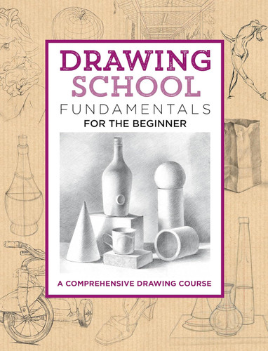 Drawing School: Fundamentals for the Beginner: A comprehensive