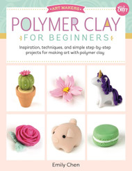 Polymer Clay for Beginners: Inspiration techniques and simple