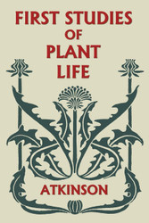 First Studies of Plant Life (Yesterday's Classics)