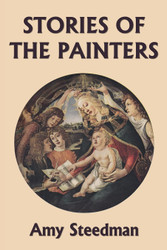 Stories of the Painters (Color Edition) (Yesterday's Classics)