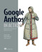 Google Anthos in Action: Manage hybrid and multi-cloud Kubernetes