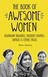The Book of Awesome Women: Boundary Breakers Freedom Fighters Sheroes