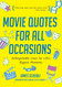 Movie Quotes for All Occasions: Unforgettable Lines for Life's