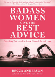 Badass Women Give the Best Advice: Everything You Need to Know About