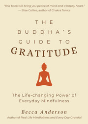 The Buddha's Guide to Gratitude: The Life-changing Power of Every Day