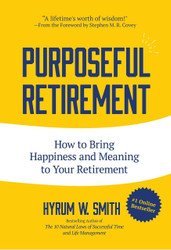 Purposeful Retirement: How to Bring Happiness and Meaning to Your
