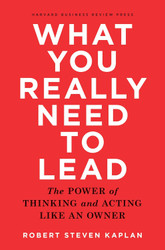 What You Really Need to Lead: The Power of Thinking and Acting Like