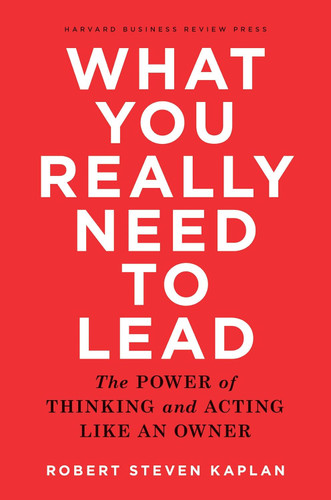 What You Really Need to Lead: The Power of Thinking and Acting Like