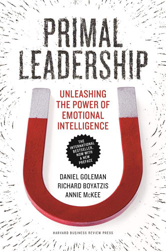 Primal Leadership With a New Preface by the Authors: Unleashing the
